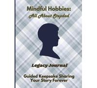 Mindful Hobbies: All About Stepdad Legacy Journal: Guided Prompts for a Stepfather's Life Story, Memories, Wisdom & Advice - Large Print