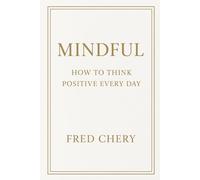 MINDFUL: How To Think Positive Everyday (Personal Development)