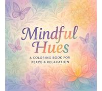 Mindful Hues: A Coloring Book for Peace & Relaxation - Stress Relief & Anxiety Reduction for Adults - Meditation Coloring Pages with Serene Art ... Activities (Sakura Kimoto's Coloring Books)