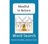 Mindful in Nature Word Search: Easy to read Print about Natural Beauty, Serenity, and more | 6x9 inches, 110 pages | 50+ Puzzles...Gifts for Vacations, Holidays, and Free Times