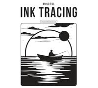 MINDFUL INK TRACING: REVERSE COLORING BOOK FOR ADULTS STRESS RELIEF