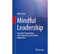 Mindful Leadership: Theoretical Foundations, Self-Leadership and Practical Implications