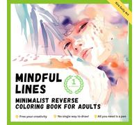 Mindful Lines: A Minimalist Reverse Coloring Book for Adults: Creative Ink Tracing and Watercolor Shapes for Stress Relief and Meditative Play
