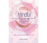 Mindful Living Inspiration Cards: Deepen your relationship with self