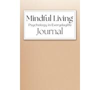 Mindful Living: Psychology in Everyday Life. A5 size 100 Ruled pages with Psychological Quotes for self- growth, self- reflection.
