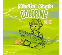 Mindful Magic: A Stress-Relief Coloring Book for Boys and Girls - Dragons, Robots, and Fantasy Worlds to Color!