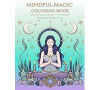 Mindful Magic Colouring Book: Calming Mystical Pages for Relaxation, Meditation & Inner Peace