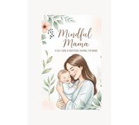 Mindful Mama: A Self-Care & Gratitude Journal for Moms