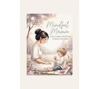 Mindful Mama: A Self-Care & Gratitude Journal for Moms