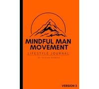 Mindful Man Movement Lifestyle Journal v3: Systems for Success