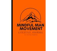 Mindful Man Movement Lifestyle Journal: Version 3: Systems for Success