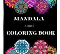 Mindful Mandala: A Calming Adult Coloring Book for Stress Relief, Relaxation & Inner Peace