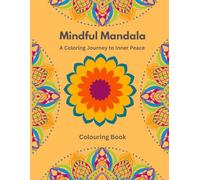 Mindful Mandala: A colouring Journey to inner peace