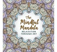 Mindful Mandala: A Relaxing Coloring Book for Stress Relief and Inner Peace: Intricate Designs to Soothe Your Mind and Inspire Creativity