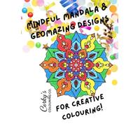 Mindful Mandala and Geomazing Designs.: Colour & Calm: Stress Relief and Relaxation for Adults & Teens (Corky's Colouring Co. Colouring Books)