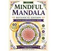 MINDFUL MANDALA: Bold and Easy Coloring Book for Women with Color Test Pages, Palettes, and Hidden Messages.