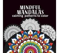 MINDFUL MANDALA calming patterns to color: Mandala Coloring Book for Adults - 50 Unique Mandalas for Relaxation & Stress Relief - Adult Coloring Book,