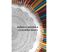 Mindful Mandala Colouring: 200 Pages of Mandala Colouring