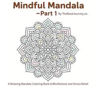 Mindful Mandala for Relaxation: 50 Unique Mandalas for Stress Relief, Creativity, and Mindfulness