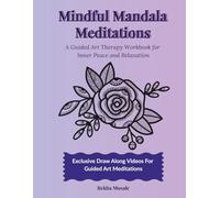 Mindful Mandala Meditations: A Guided Art Therapy Workbook for Inner Peace and Relaxation