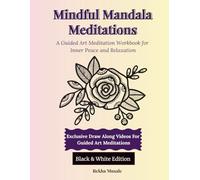 Mindful Mandala Meditations: Minimalist Edition - A Guided Art Therapy Workbook for Inner Peace and Relaxation