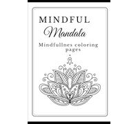 Mindful Mandala: Mindfullnes coloring pages