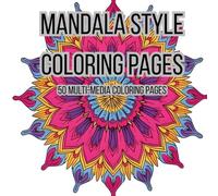 MIndful Mandala Style Coloring Book: Relaxing Mandala style patterns for coloring or painting, ideal for pencil, pen, crayon, marker, watercolor paint and much more