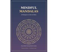 Mindful Mandalas: 20 Designs to Color & Relax - A Stress-Relief Coloring Book for Adults
