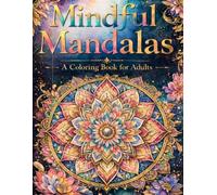 Mindful Mandalas: A Coloring Book for Adults: Stress Relief Designs for Relaxation and Meditation (Luna)