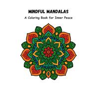 Mindful Mandalas: A Coloring Book for Inner Peace