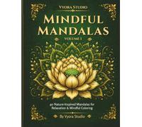 Mindful Mandalas: A Nature-Inspired Adult Coloring Book with 40 Relaxing Mandalas for Stress Relief, Mindfulness & Creative Expression