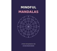 Mindful Mandalas: A Pocket Coloring Book for Calm: 100 Hand-Drawn Designs for Relaxation and Stillness