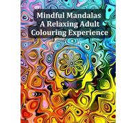 Mindful Mandalas: A Relaxing Adult Colouring Experience
