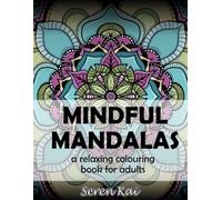 Mindful Mandalas: A Relaxing Coloring Book for Adults