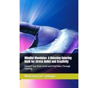Mindful Mandalas: A Relaxing Coloring Book for Stress Relief and Creativity: Unleash Your Inner Artist and Find Peace Through Coloring