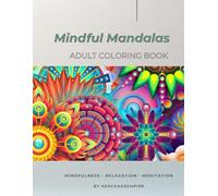 Mindful Mandalas: Adult Coloring Book: 40 Intricate Mandala Designs for Mindfulness, Meditation & Stress Relief