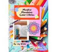 Mindful Mandalas: Color & Relax: A Calming Coloring Book for Creative Minds