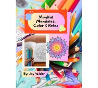 Mindful Mandalas: Color & Relax: A Calming Coloring Book for Creative Minds