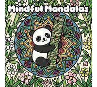 Mindful Mandalas Coloring Book: A soothing collection of simple mandalas, gentle symmetry, and easy designs that help reduce stress and create calm, mindful coloring time for all ages.