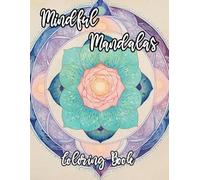 Mindful Mandalas Coloring Book: Colouring Pages Of Interesting Decorative Patterns Peaceful Zen Art Refreshing Geometric Motifs Repeat Tapestry Yoga ... Mindfulness | For Kid Adult Teen Senior