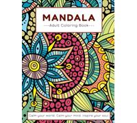 Mindful Mandalas Coloring Book for Adults: 100 Inspirational Mandalas with Positive Affirmations for Stress Relief, Relaxation, Mindfulness & Self-Care