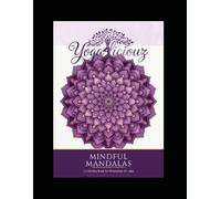Mindful Mandalas Coloring Book for Adults: 30 Stress-Relief Mandala Designs for Relaxation, Mindfulness & Yoga | Printable A4 PDF - Yogaliciouz: Yogaliciouz Mandalas coloring book