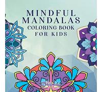 Mindful Mandalas Coloring Book for Kids: Fun and Relaxing Designs, Mindfulness for Kids: 16 (Coloring Books for Kids)