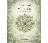 Mindful Mandalas Colouring Book: Relaxing Mandala Designs for Mindfulness and Stress Relief (Calm Colouring Books for Relaxation)