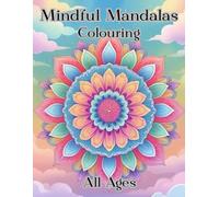 Mindful Mandalas Colouring: Mandalas Colouring