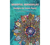 Mindful Mandalas: Designs for Inner Peace
