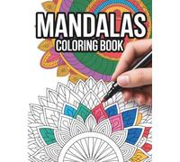 Mindful Mandalas for Adults: A Therapeutic Coloring Book to Calm Your Mind, Reduce Stress, and Enhance Wellbeing