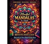 Mindful Mandalas for Adults: Relaxation & Stress Relief Coloring Book