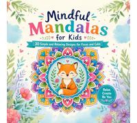 Mindful Mandalas for Kids: Relaxing Colouring Book: 30 Simple and Calming Mandala Designs with Cute Animals and Nature for Focus and Stress Relief