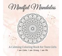 Mindful Mandalas for Teen Girls: A Teen Girl Coloring Book with Stress-Relieving Mandala Designs, Single-Sided Pages, and High-Quality Paper for Relaxation and Mindfulness